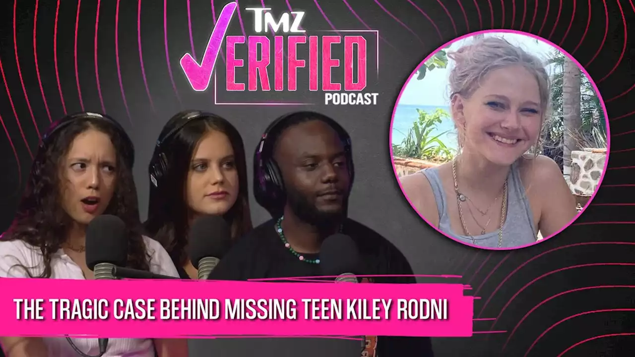 The Tragic Case Behind Missing Teen Kiley Rodni by TMZ Verified