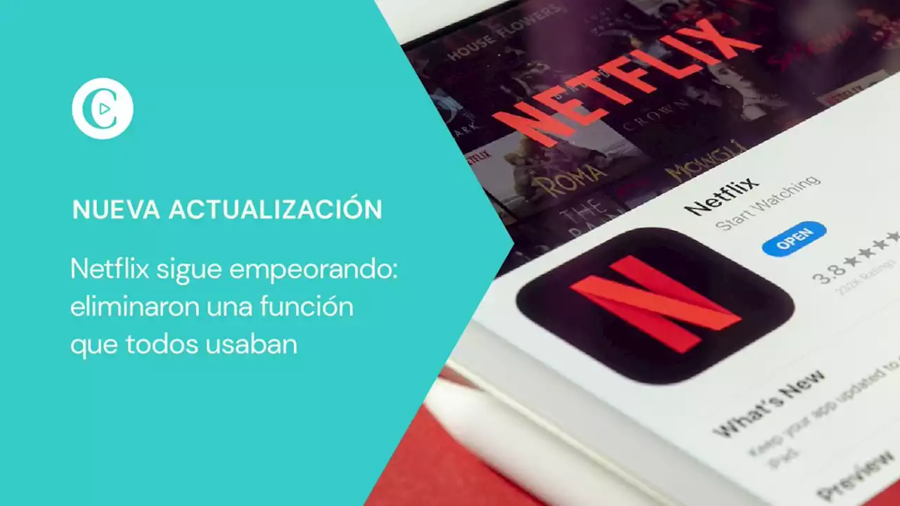 Netflix sigue empeorando: eliminaron una funci�n que todos usaban