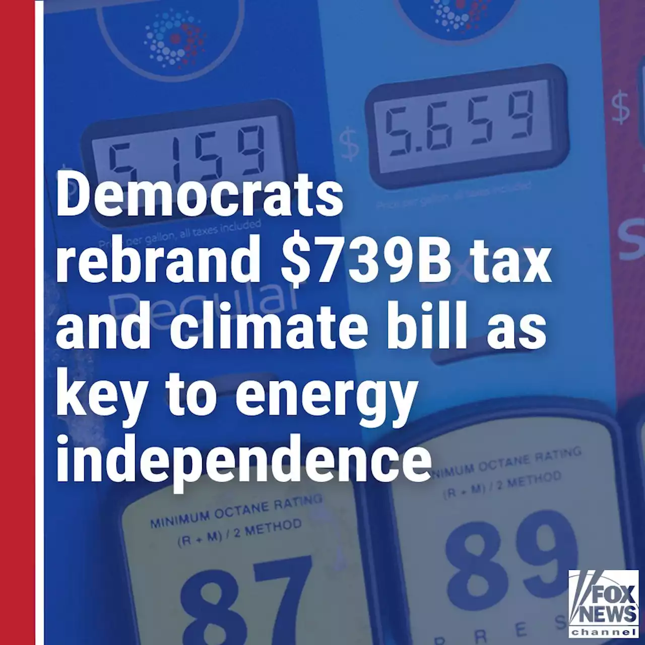 Democrats rebrand $739B tax and climate bill as key to energy independence