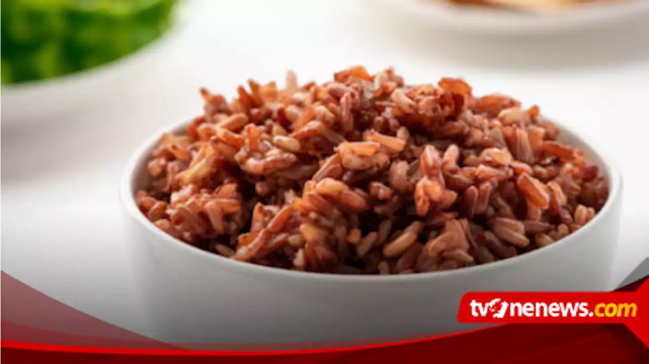 Inilah Manfaat Mengkonsumsi Nasi Merah, Mulai Mengendalikan Gula Darah Bagi Pasien Diabetes Juga Cocok Untuk Diet