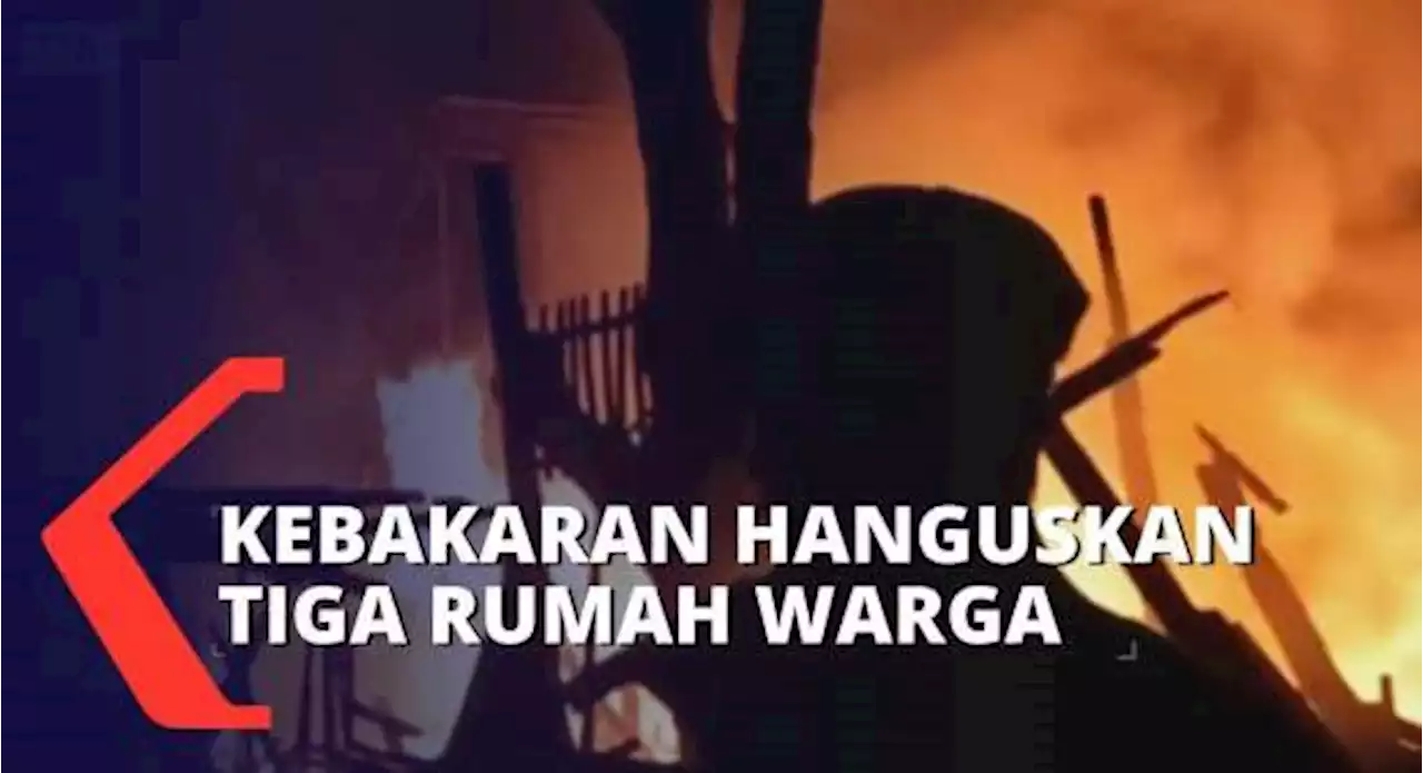 3 Rumah Warga di Cengkareng Hangus Terbakar, Diduga Kebakaran Disebabkan dari Pembakaran Sampah