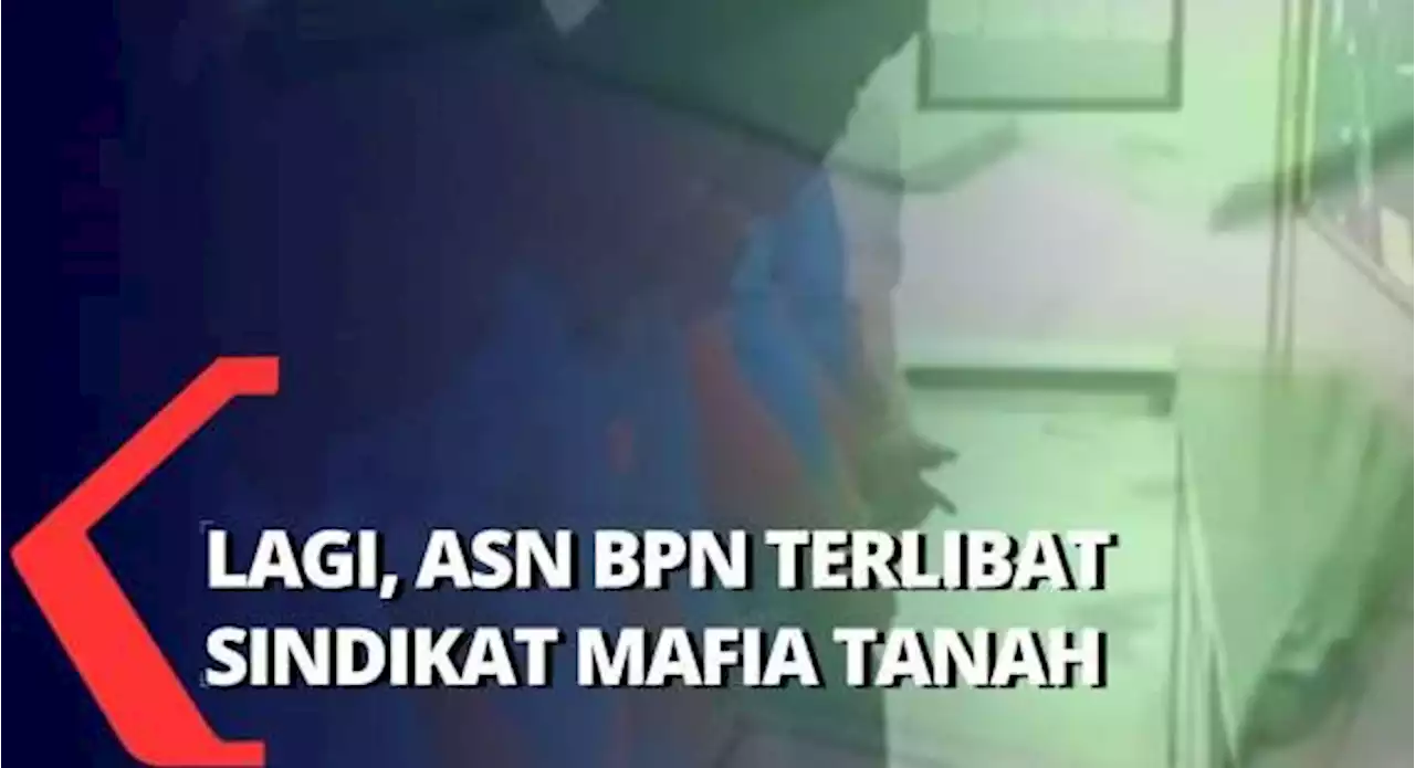 Fakta Terungkapnya ASN BPN Bogor yang Ikut jadi Pelaku Sindikat Mafia Tanah!