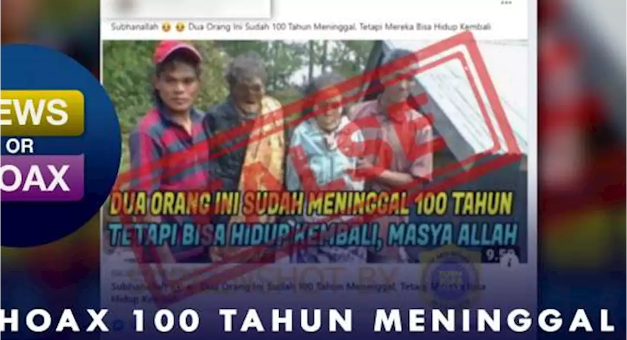 Hoax 100 Tahun Meninggal Hidup Kembali - NEWS OR HOAX