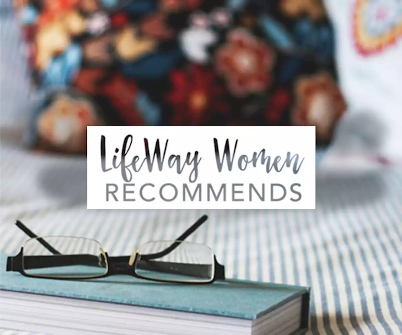 Lifeway Women Recommends | 9 Studies on Books of the Old Testament - Lifeway Women