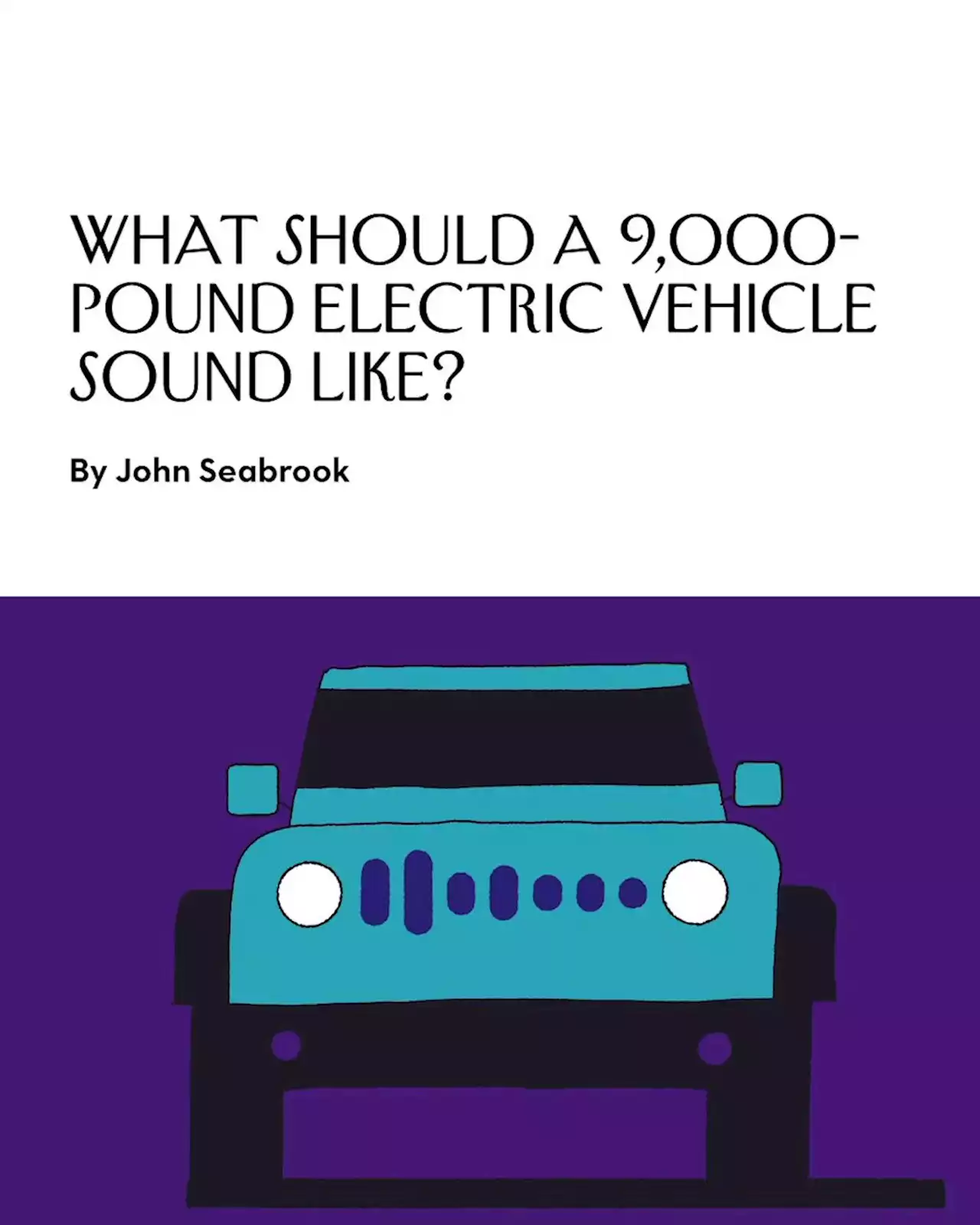 What Should a Nine-Thousand-Pound Electric Vehicle Sound Like?