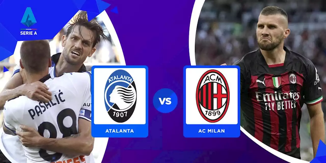 Prediksi Atalanta vs AC Milan 22 Agustus 2022 - Bola.net