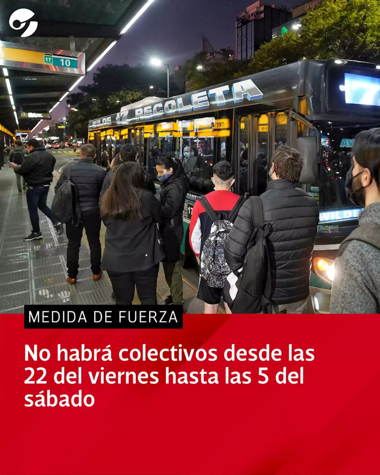 No habrá colectivos desde las 22 del viernes hasta las 5 del sábado y el Gobierno amenaza con multar a las empresas