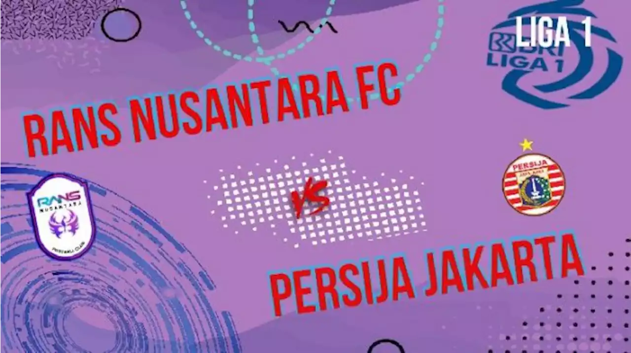 Prediksi Rans Nusantara FC vs Persija Jakarta di BRI LIga 1 Pekan Kelima Sabtu Malam Ini