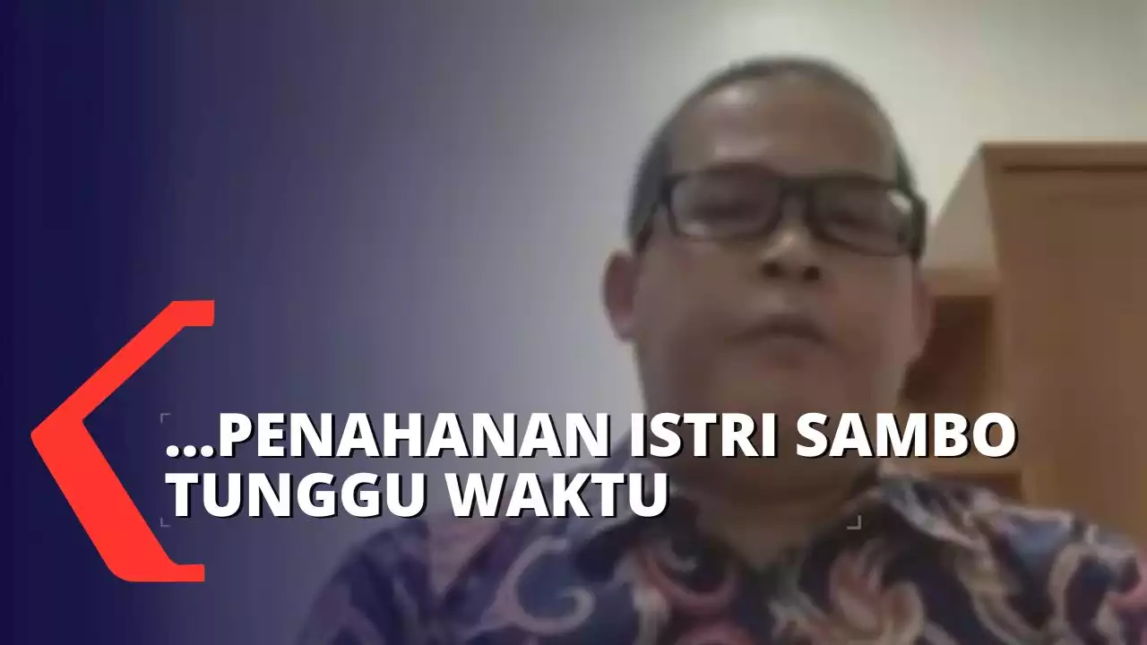 Jejak Istri Sambo Ikuti Pembunuhan Yosua, Staf Ahli Kapolri: Penahanan Istri Sambo Tunggu Waktu