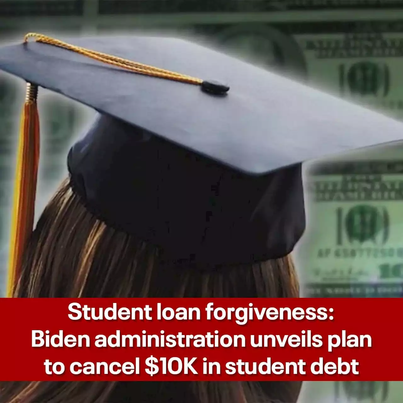 Student loan forgiveness: Biden unveils plan to cancel $10K in student debt