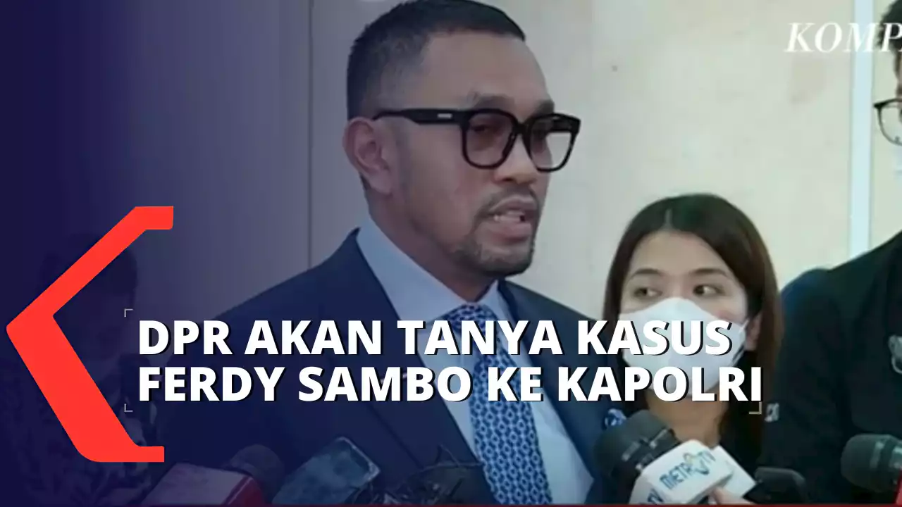 DPR Tanyakan Kasus Pembunuhan Brigadir J hingga Kekaisaran Ferdy Sambo ke Kapolri