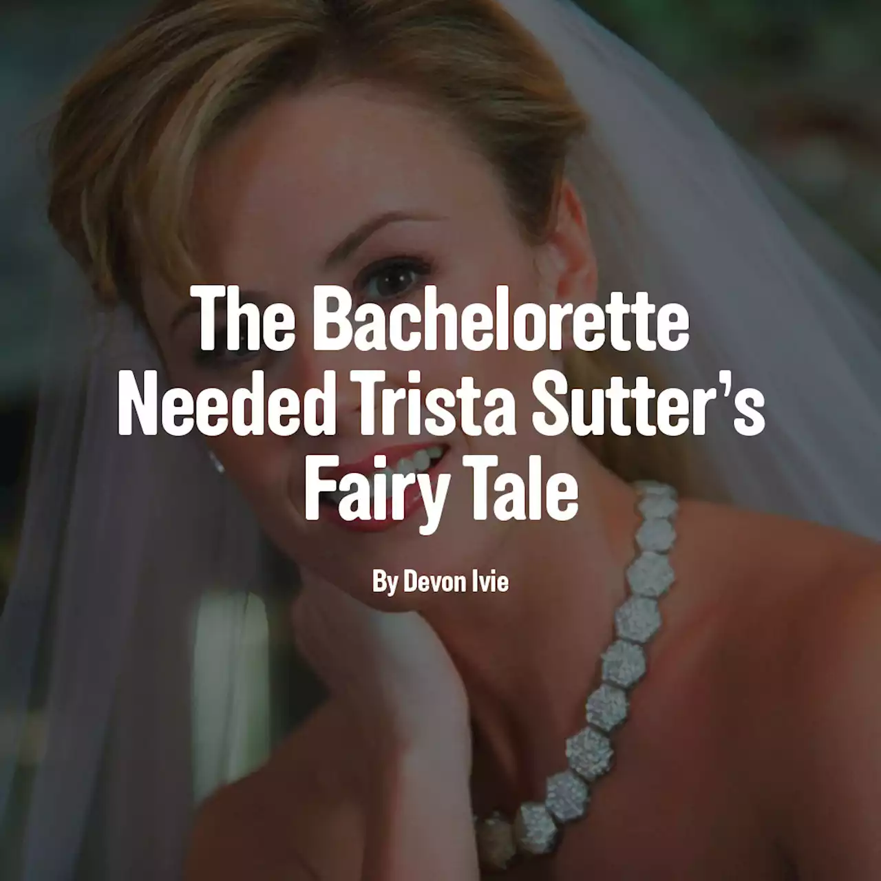 The Bachelorette Needed Trista Sutter’s Fairy Tale