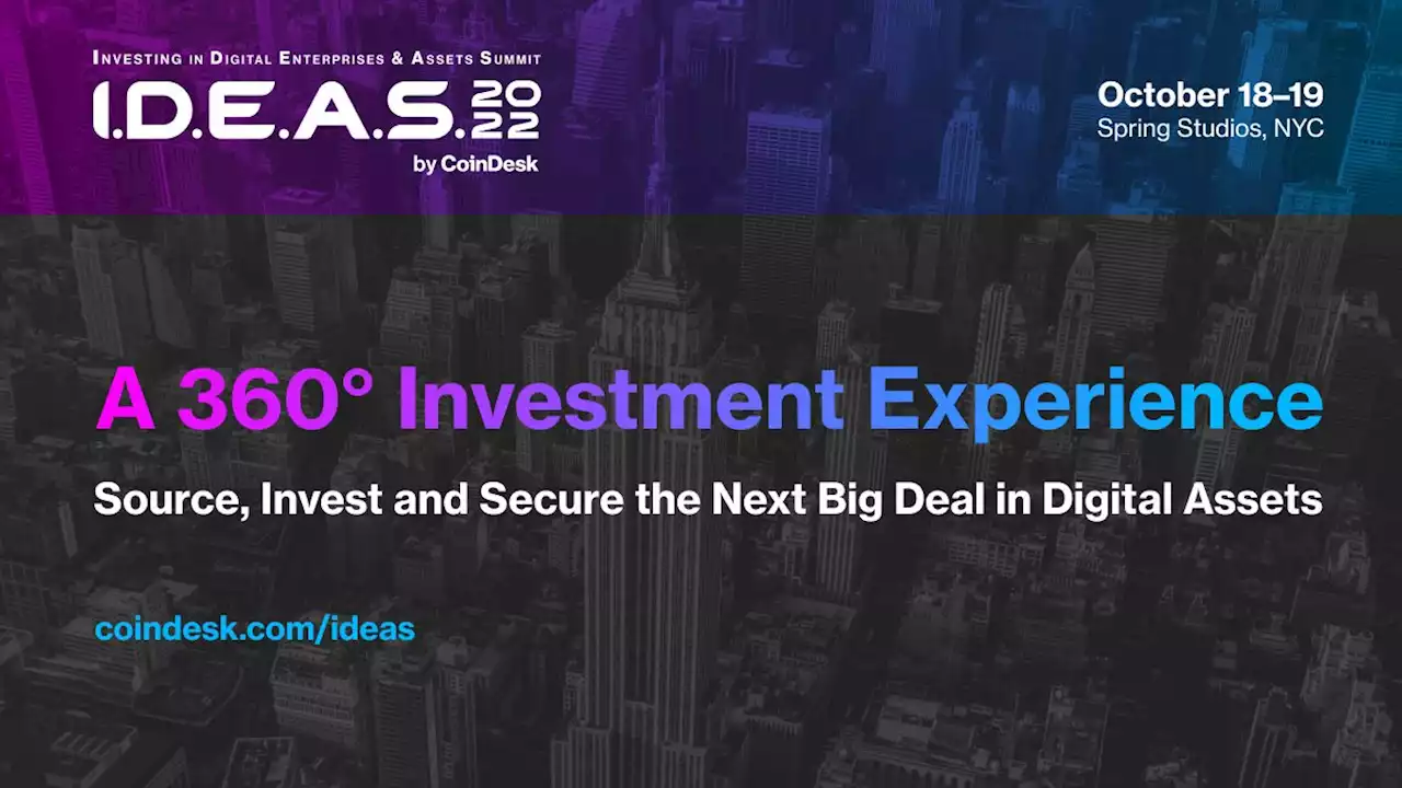 I.D.E.A.S. 2022 Presented by CoinDesk | October 18-19, 2022