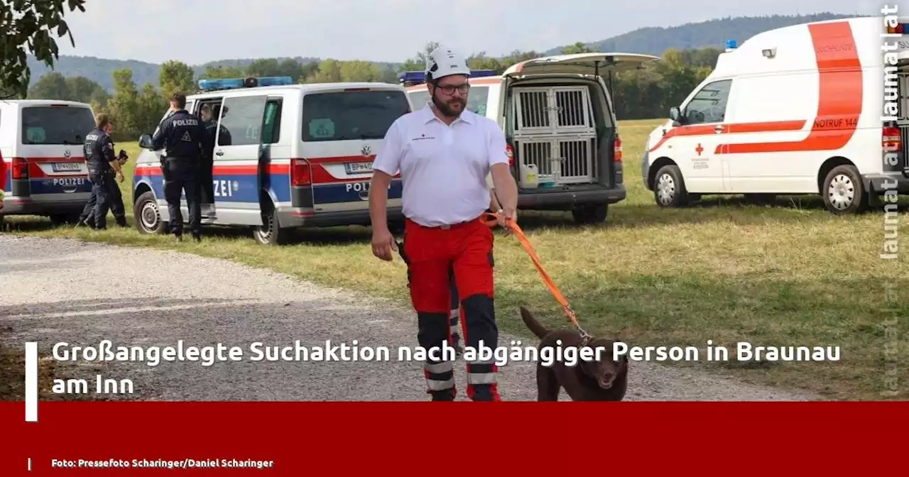 Großangelegte Suchaktion nach abgängiger Person in Braunau am Inn | laumat|at