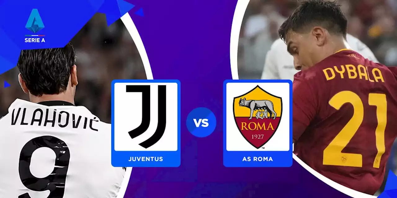 Prediksi Juventus vs AS Roma 27 Agustus 2022 - Bola.net