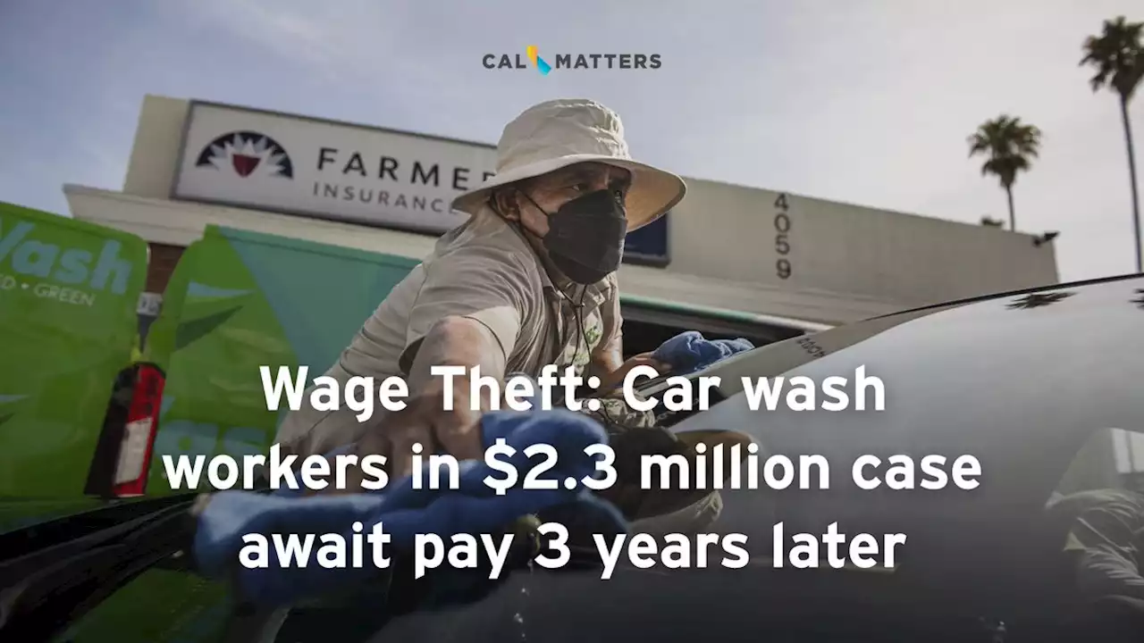 Wage Theft: Car wash workers in $2.3 million case await pay 3 years later