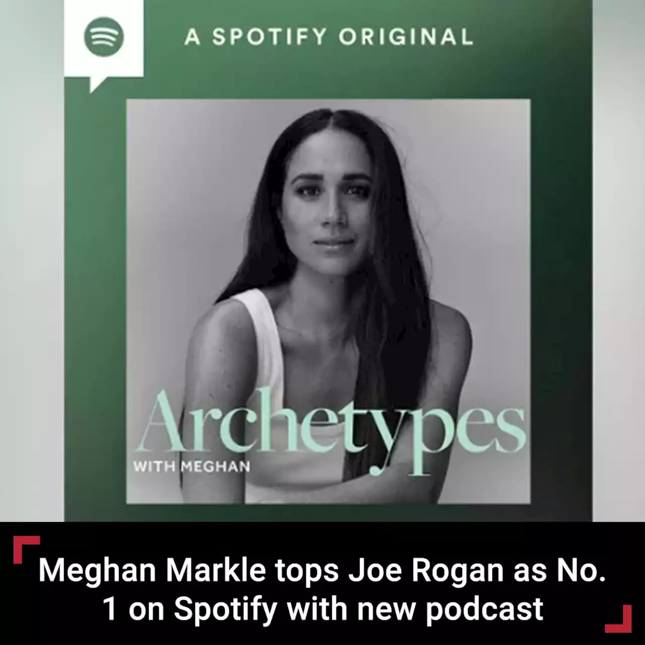 Meghan Markle tops Joe Rogan as number 1 on Spotify with new podcast