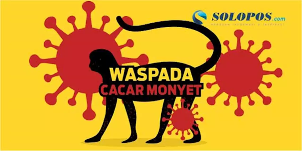 Waspada Cacar Monyet, Kenali Gejala dan Cara Menghadapinya