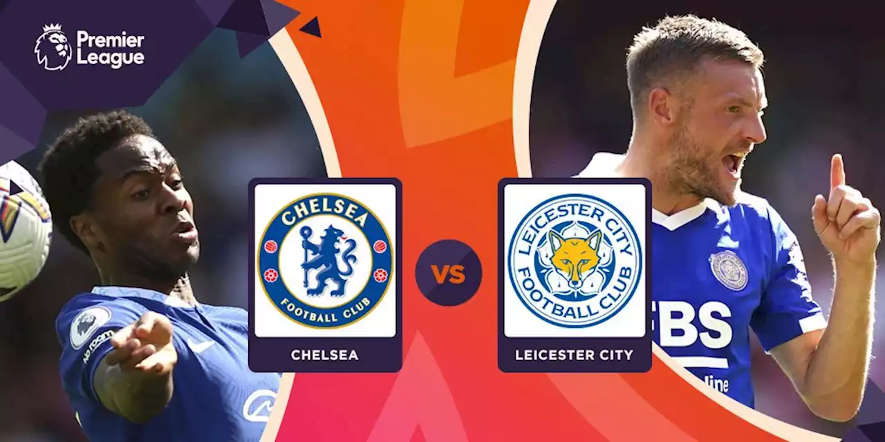 Prediksi Chelsea vs Leicester City 27 Agustus 2022 - Bola.net