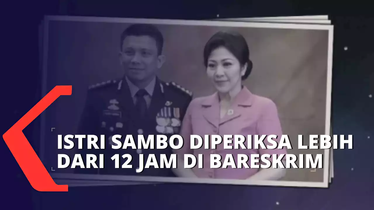 Tersangka Pembunuhan Brigadir J Putri Candrawathi Diperiksa 12 Jam Lebih di Bareskrim