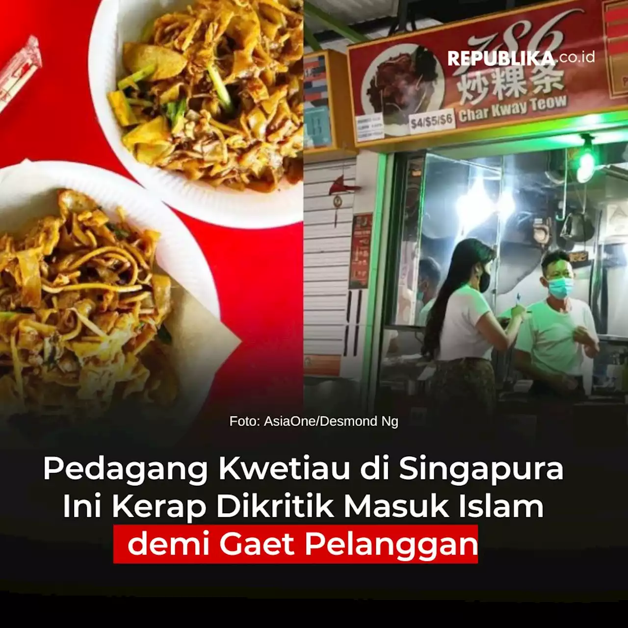 Pedagang Kwetiau di Singapura Ini Kerap Dikritik Masuk Islam demi Gaet Pelanggan |Republika Online