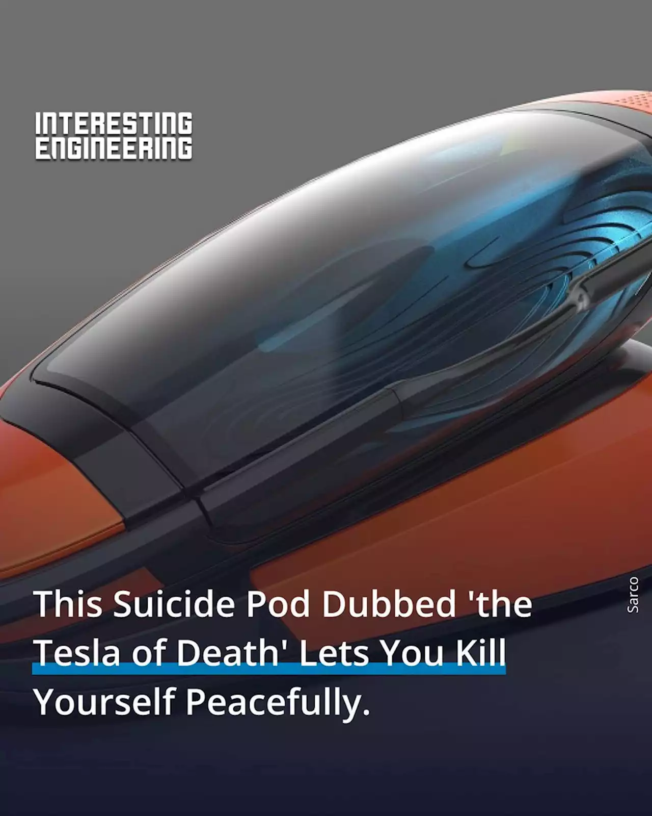 This Suicide Pod Dubbed 'the Tesla of Death' Lets You Kill Yourself Peacefully