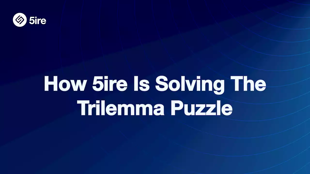 Guest Post by 5ireChain: How 5ire is Solving the Trilemma Puzzle | CoinMarketCap