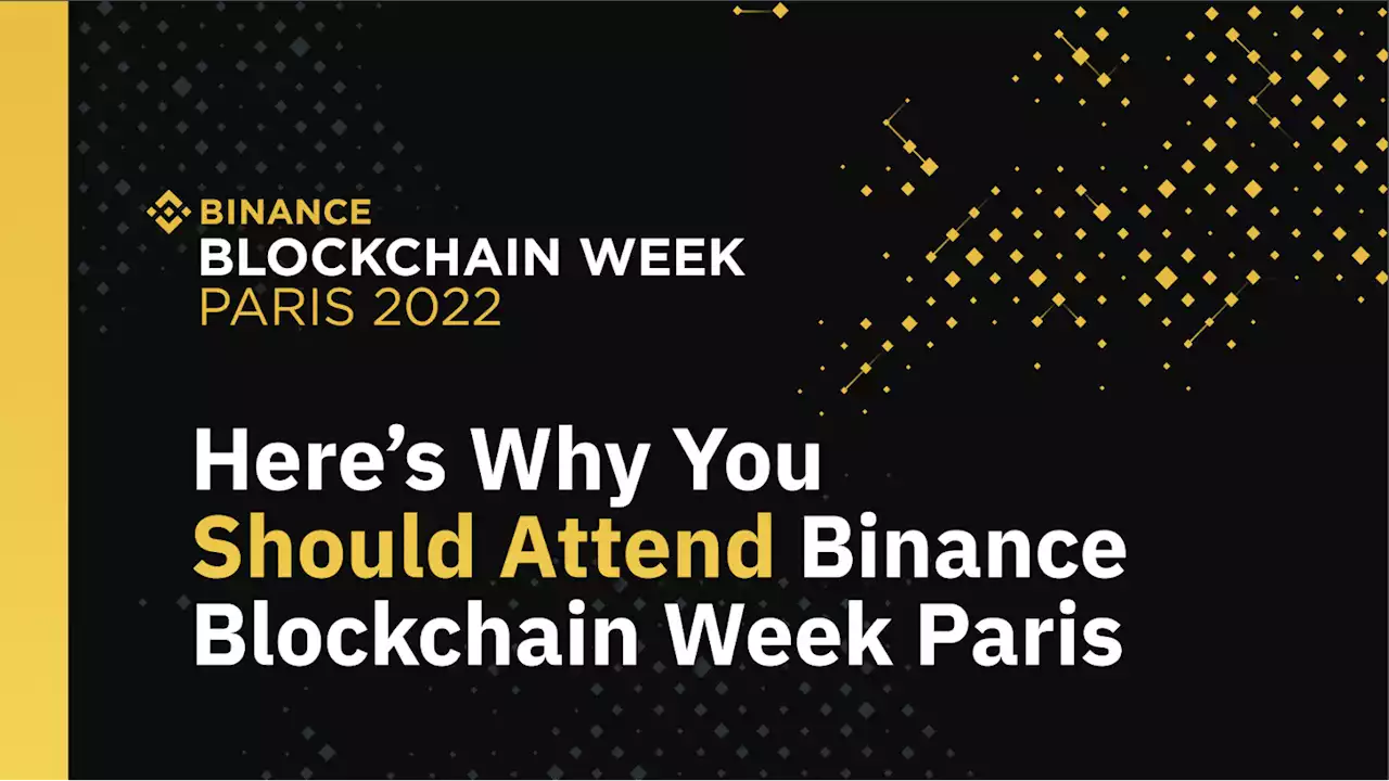 Here’s Why You Should Attend Binance Blockchain Week Paris | Binance Blog