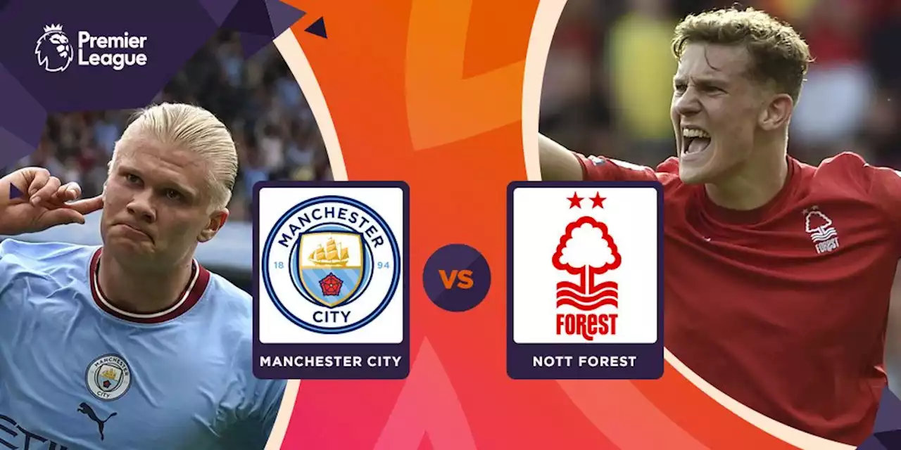 Prediksi Manchester City vs Nottingham Forest 1 September 2022 - Bola.net