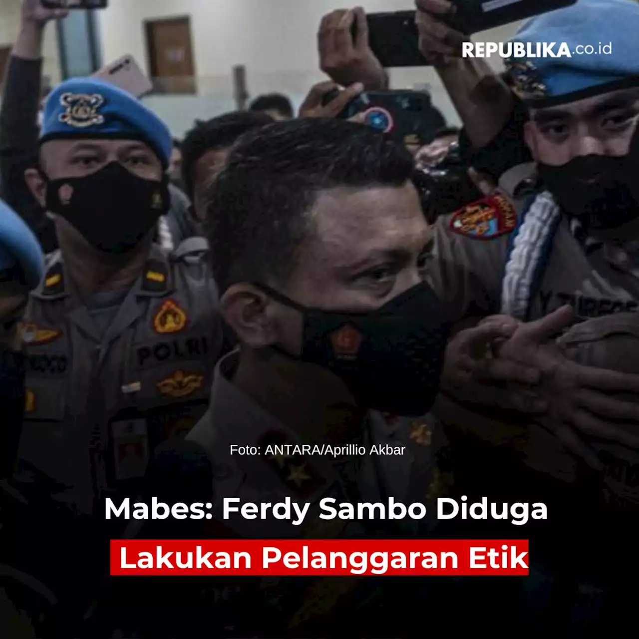 Mabes: Ferdy Sambo Diduga Lakukan Pelanggaran Etik |Republika Online