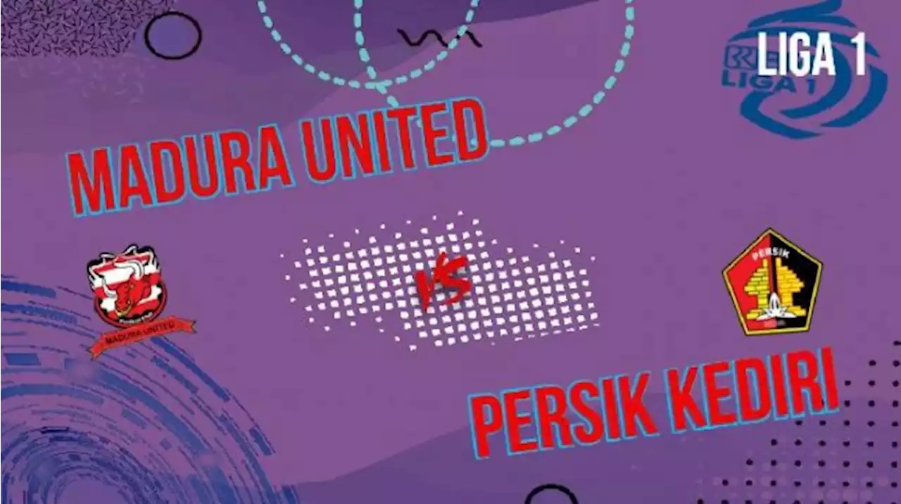 Prediksi Madura United vs Persik Kediri di Pekan Ketiga BRI Liga 1 Sabtu 6 Agustus