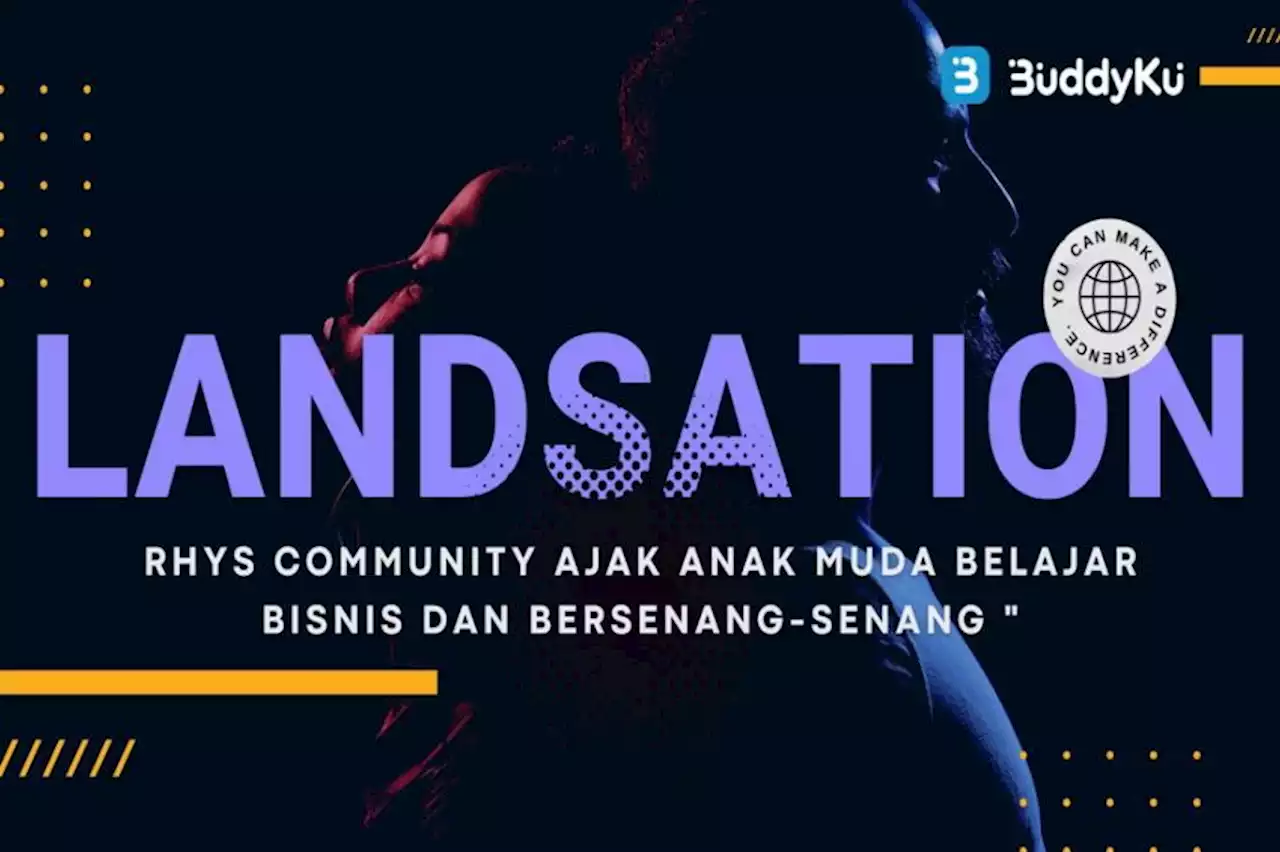 RHYS Community Ajak Anak Muda Belajar Bisnis dan Bersenang-senang di Landsation