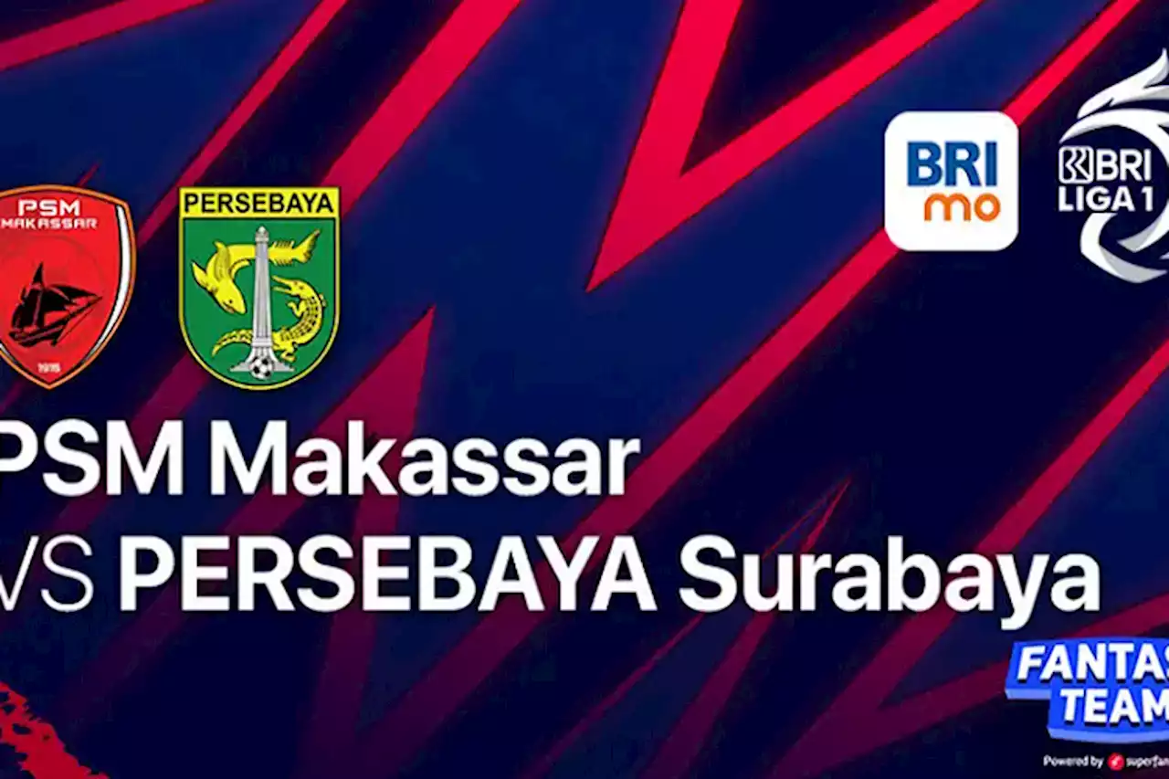 Link Streaming PSM Makassar vs Persebaya Surabaya BRI Liga 1 2022 Malam Ini - Pikiran-Rakyat.com