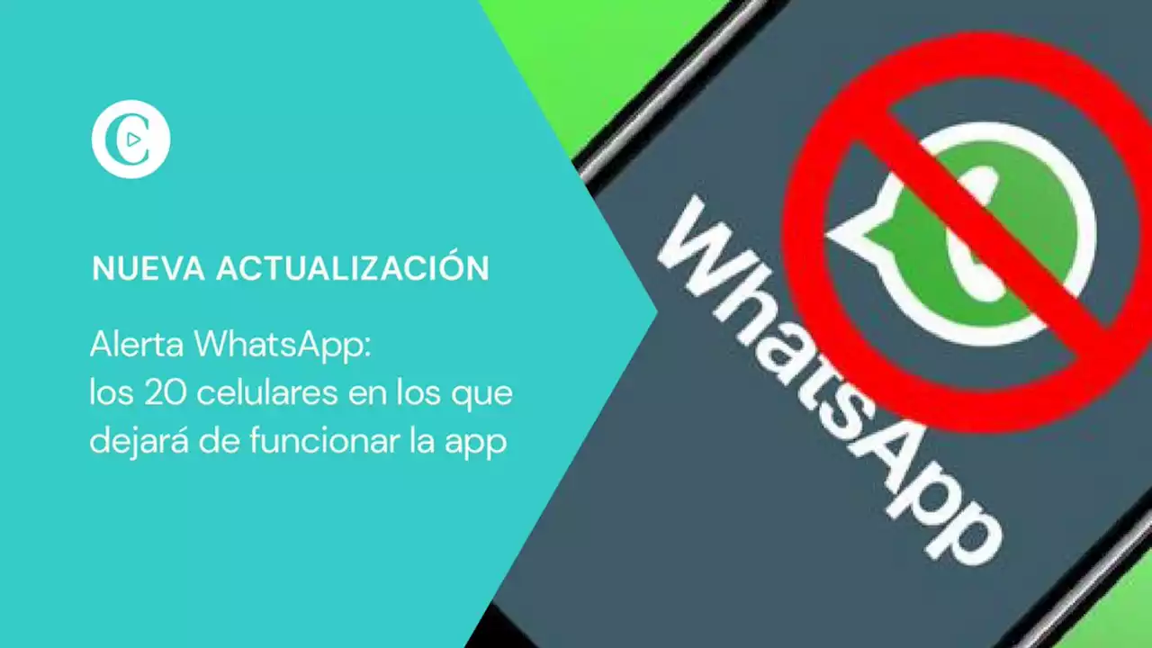 Alerta WhatsApp: los 20 celulares en los que dejar� de funcionar la app