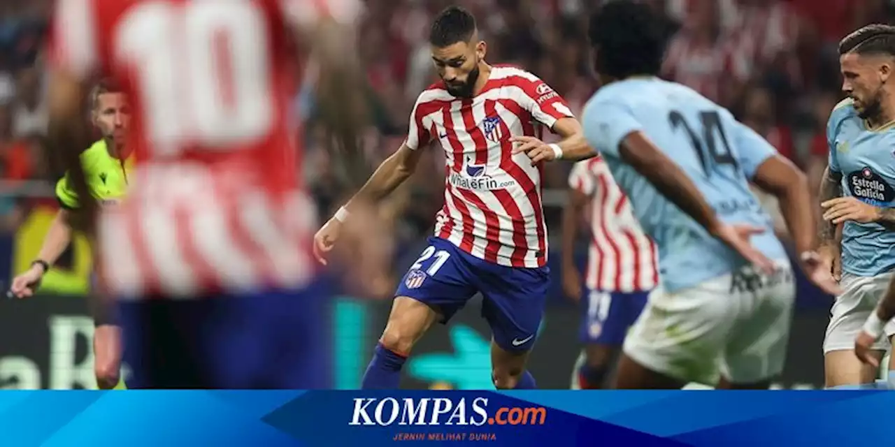 Hasil Atletico Madrid Vs Celta Vigo 4-1: Los Rojiblancos Raih Tripoin Perdana di Kandang