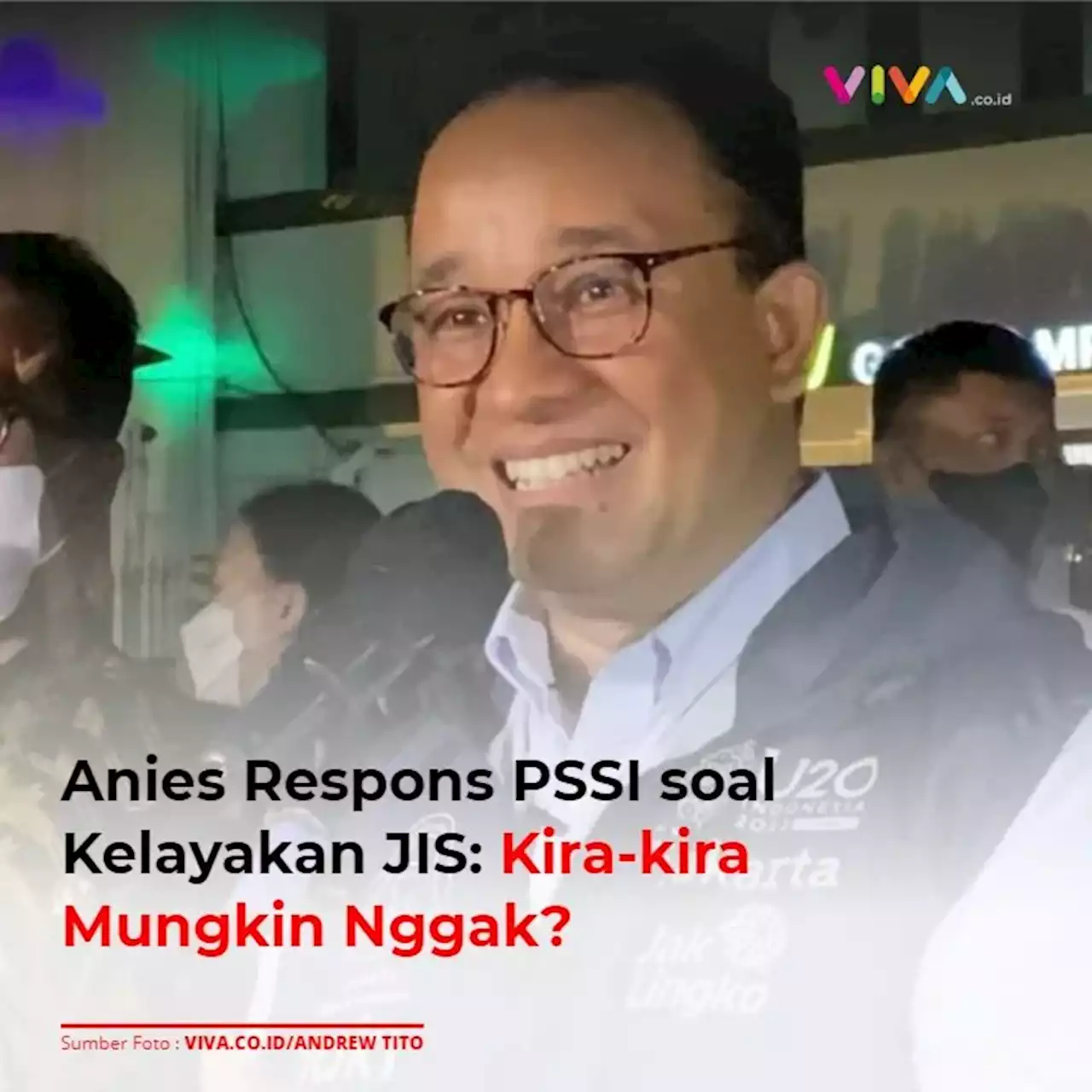 Anies Respons PSSI soal Kelayakan JIS: Kira-kira Mungkin Nggak?