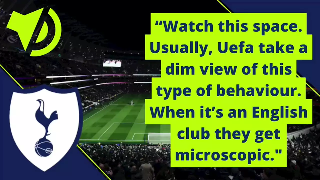 Tottenham 'in trouble' with Uefa as footage emerges