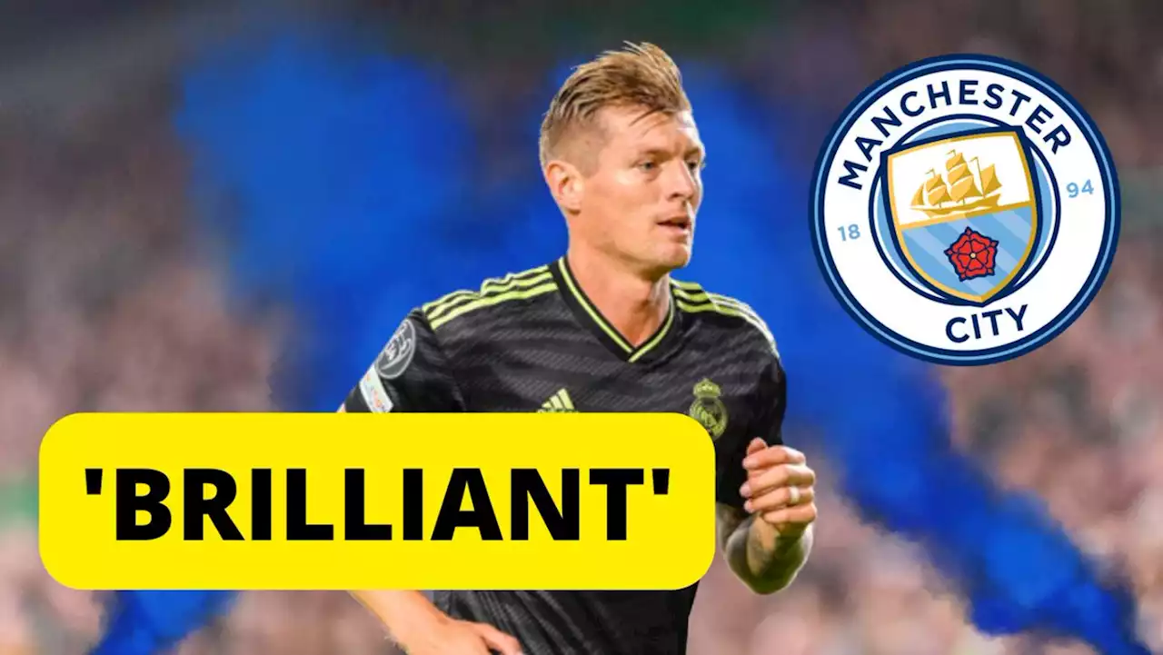 Man City backed to seal free transfer for Kroos after 'brilliant' report - pundit