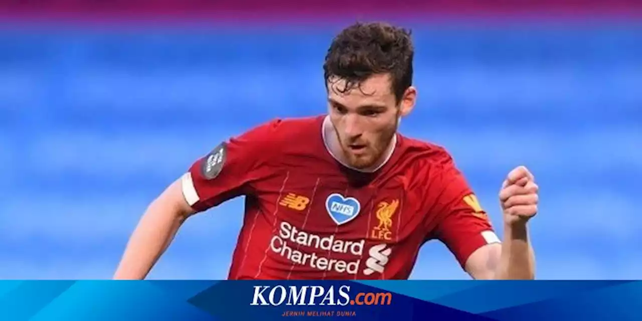 Liverpool Vs Ajax: Robertson Cedera, The Reds Makin Pincang