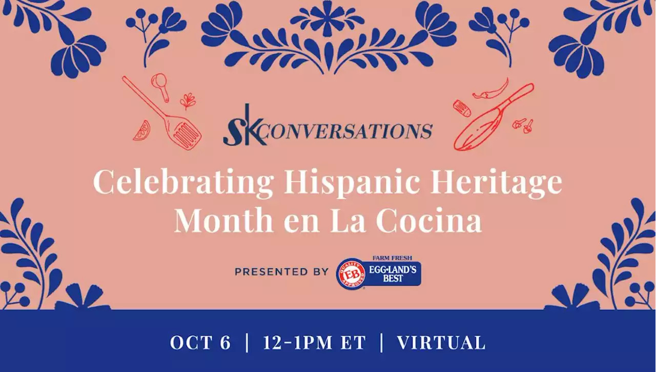 SK Conversations: Celebrating Hispanic Heritage Month en la Cocina