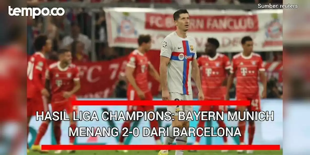 Hasil Liga Champions: Bayern Munchen Menang 2-0 Dari Barcelona