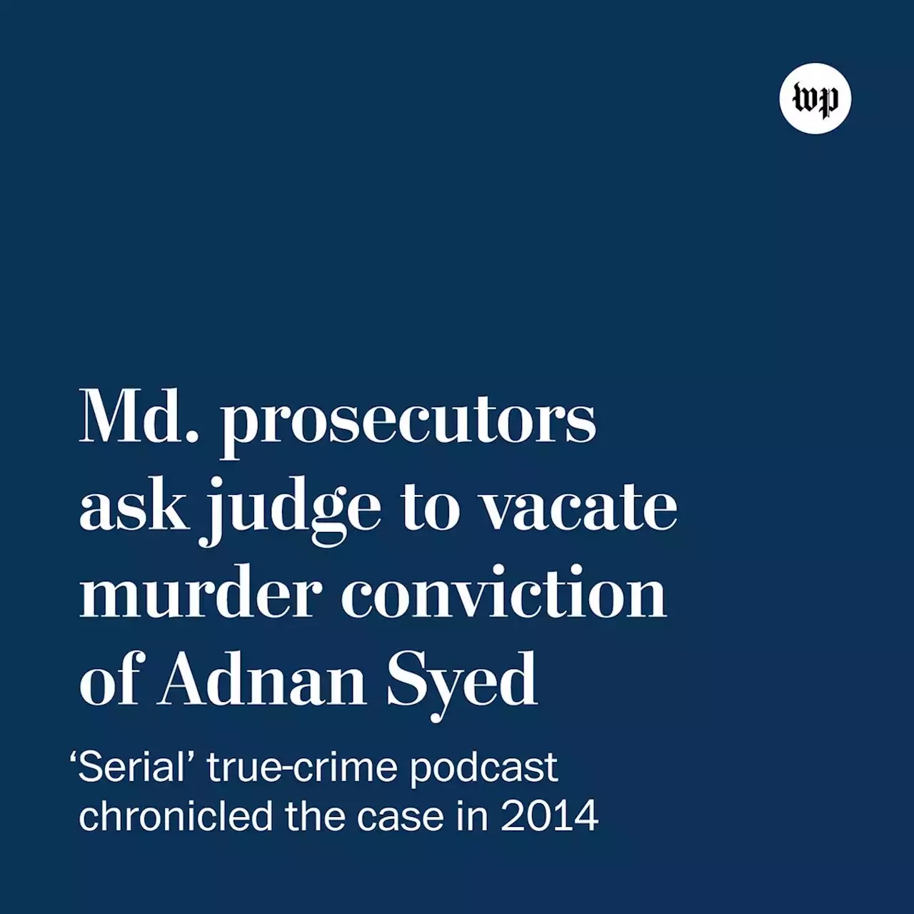 Maryland prosecutors ask judge to vacate Adnan Syed murder conviction