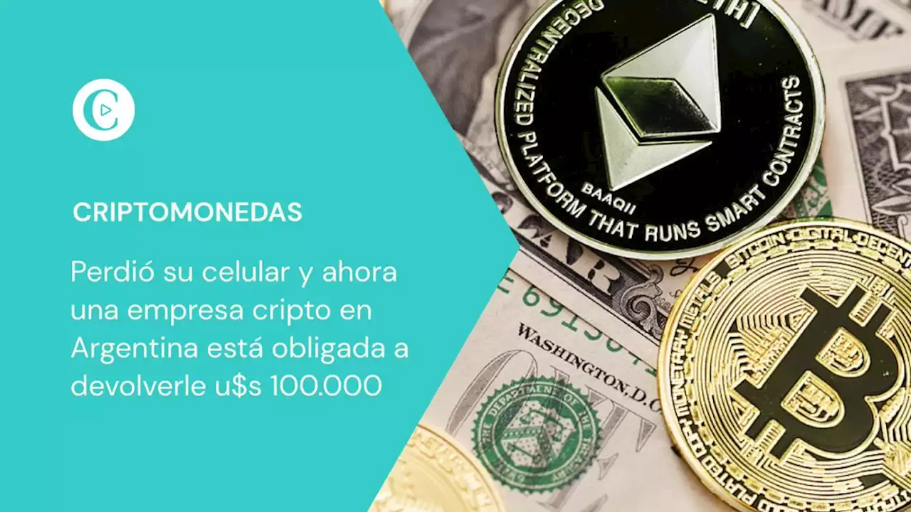 Perdi� su celular y ahora una empresa cripto en Argentina est� obligada a devolverle u$s 100.000