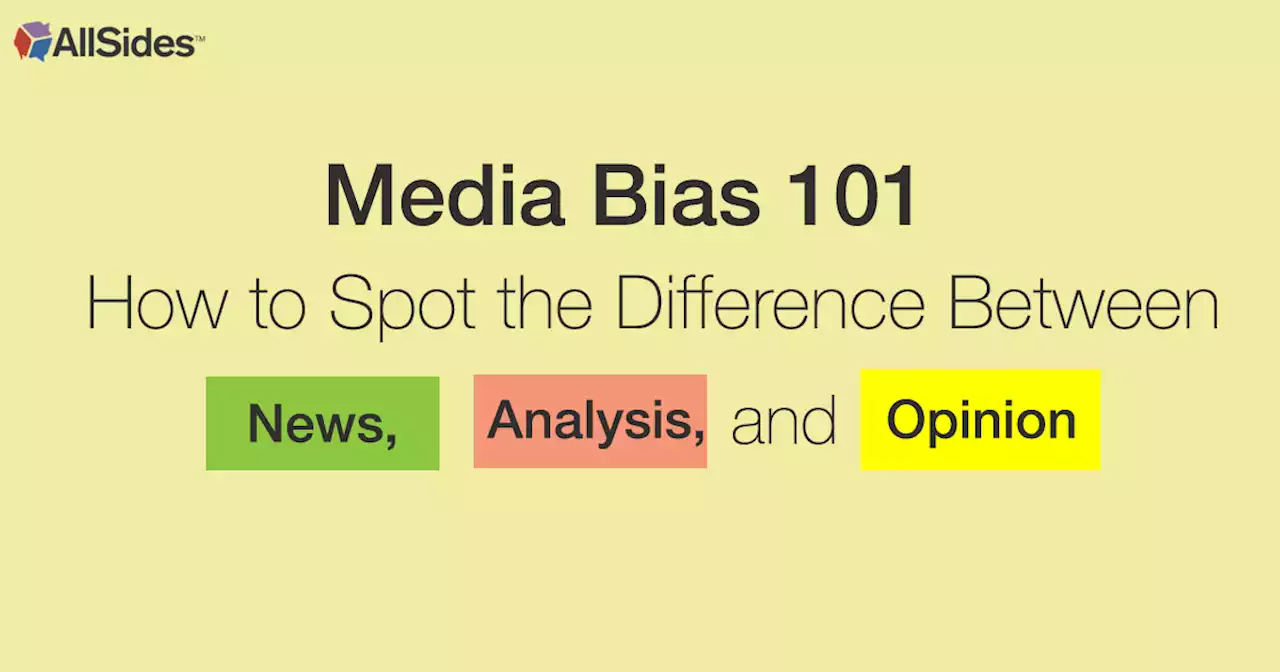 Media Bias 101: The Difference Between News, Analysis, and O...