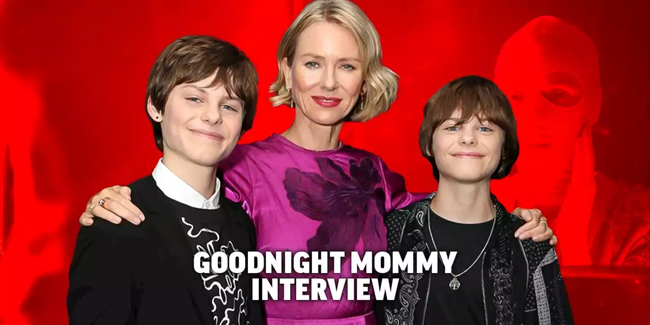 Naomi Watts and Nicholas & Cameron Crovetti Talk 'Goodnight Mommy' Remake and How the Boys Didn't Know About Ending