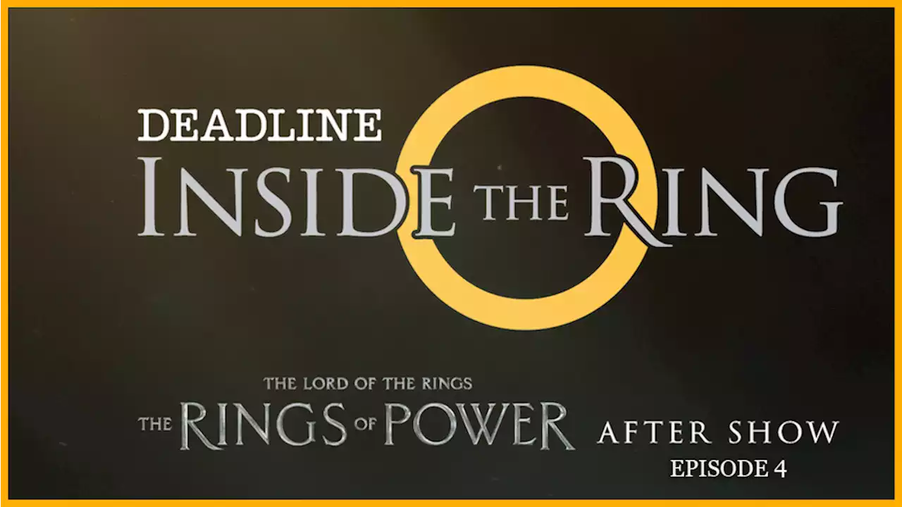 ‘LOTR: The Rings Of Power’ After Show ‘Inside The Ring’: Episode 4 – Power Of Representation, Politics Of Númenor & Looming Battle For Middle-Earth