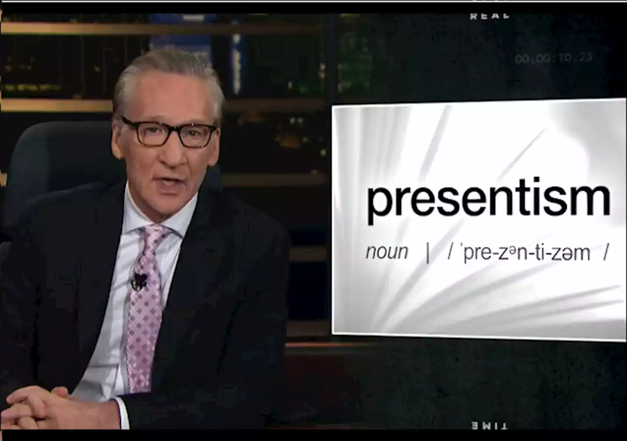 Bill Maher Obliterates Woke “Presentism”: “Plenty of liberals also want to abuse history to control the present”