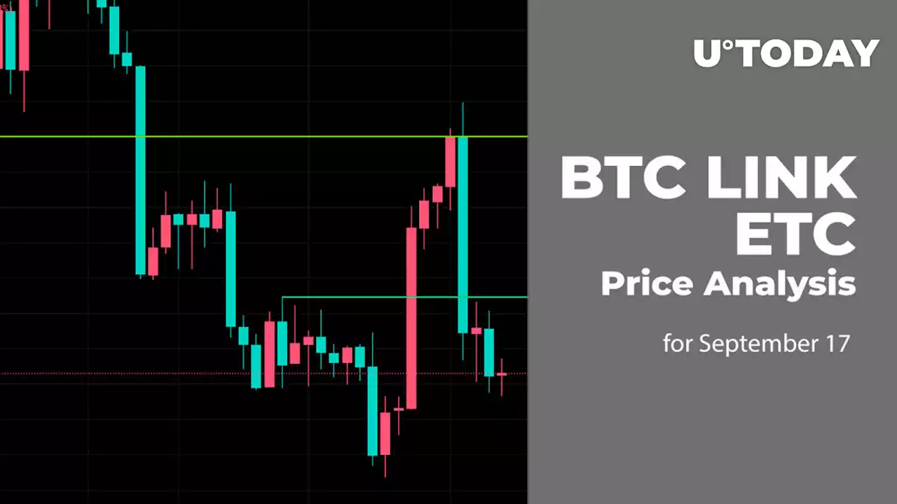 BTC, LINK and ETC Price Analysis for September 17