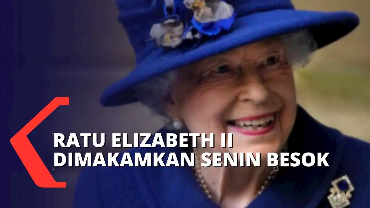 Besok, Ratu Elizabeth II Akan Dimakamkan!