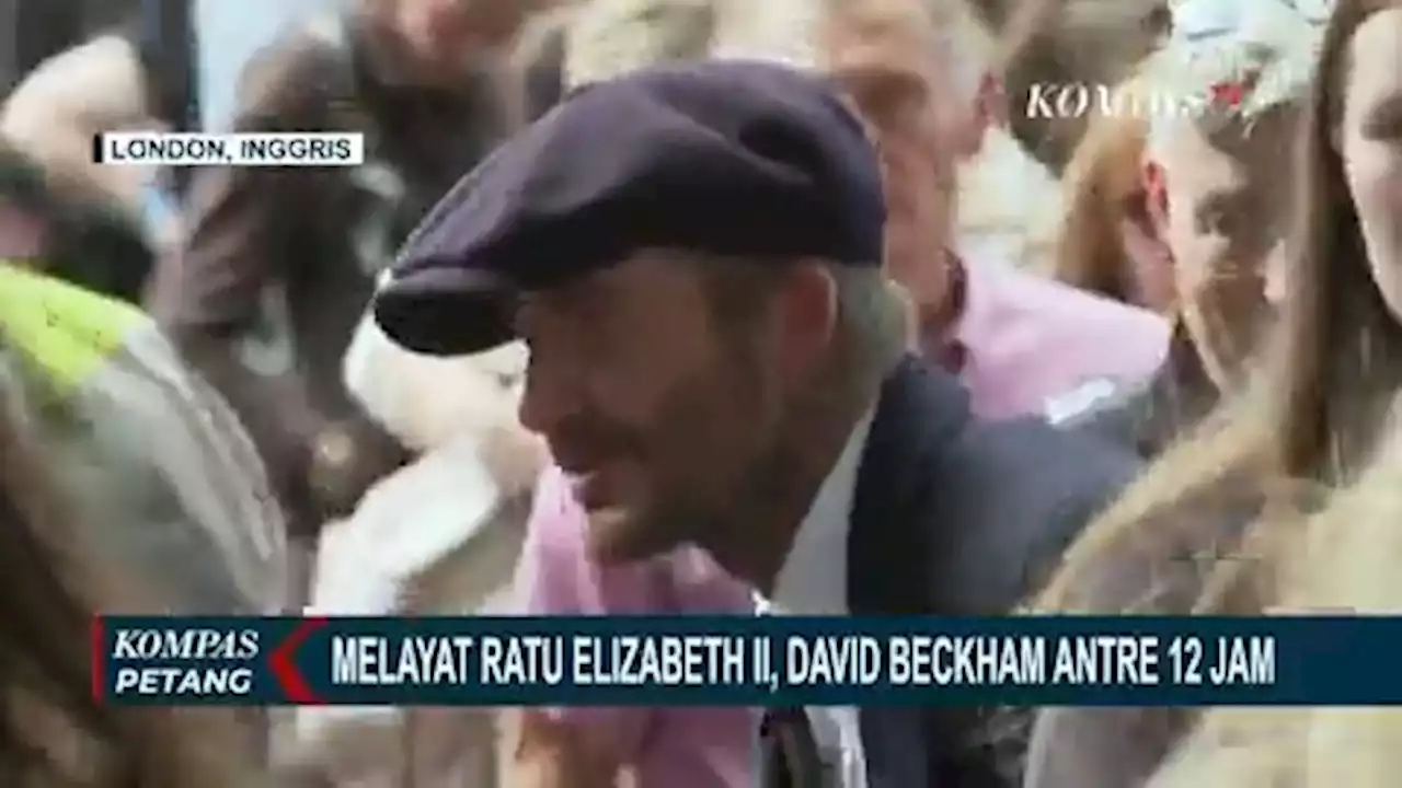 Melayat Ratu Elizabeth II, David Beckham Antre 12 Jam di luar Westminster Hall